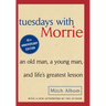Tuesdays with Morrie: An Old Man, a Young Man and Life's Greatest Lesson