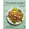 The Salad Project: How to Build Unlimited Salads [A Cookbook]