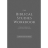 The Biblical Studies Workbook: A Personal Workbook for a Book by Book Understanding of the Bible: For Students, Christians, and Theologians Who Want