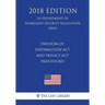 Freedom of Information Act and Privacy Act Procedures (US Department of Homeland Security Regulation) (DHS) (2018 Edition)