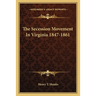The Secession Movement In Virginia 1847-1861