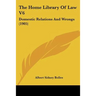 The Home Library Of Law V6: Domestic Relations And Wrongs (1905)
