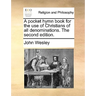 A Pocket Hymn Book for the Use of Christians of All Denominations. the Second Edition.