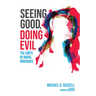 Seeing Good, Doing Evil: The Limits of Moral Ignorance