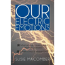 Our Electric Emotions: What Actually Causes Mental/Emotional Illness? Is There a Way to Reverse Them?