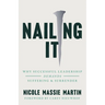Nailing It: Why Successful Leadership Demands Suffering and Surrender