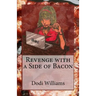 Revenge with a Side of Bacon