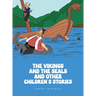 The Vikings And The Seals And Other Children's Stories