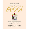 Manage your Classroom like a BOSS!: Effective classroom management strategies for ANY teacher!