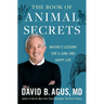 The Book of Animal Secrets: Nature's Lessons for a Long and Happy Life