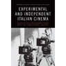 Experimental and Independent Italian Cinema: Legacies and Transformations Into the Twenty-First Century