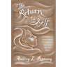 The Return to Self: A Pathway to Inner Peace, Forgiveness, Self- Love, Joy, and Hope