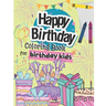 Happy Birthday Coloring Book For Birthday Kids: Fun Birthday Coloring pages for kids 3-5 years !