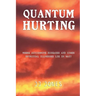QUANTUM HURTING- Where Autoimmune Diseases and Other Spiritual Illnesses Lie in Wait