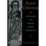 Desert Christians: An Introduction to the Literature of Early Monasticism