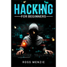 Hacking for Beginners: Comprehensive Guide on Hacking Websites, Smartphones, Wireless Networks, Conducting Social Engineering, Performing a Penetratio