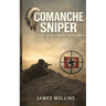Comanche Sniper: Book I In The Comanche Sniper Series