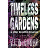 Timeless Gardens & Other Beautiful Miseries