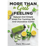 More Than A Gut Feeling: Natural And Simple Steps For Tackling IBS And Ulcerative Colitis