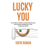 Lucky You: An Insider's Guide to Achieving Success and Finding Fulfillment in the Corporate World