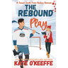 The Rebound Play: A Sweet Small Town Hockey Romcom