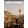 Antiquity Resurrected: Ancient Greece & Rome by Old Writers