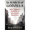 In Search of Godzilla: Myth, Stagecraft and Politics in Ishiro Honda's Masterpiece