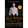 The Jack Welch Lexicon of Leadership: Over 250 Terms, Concepts, Strategies & Initiatives of the Legendary Leader
