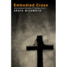 Embodied Cross: Intercontextual Reading of Theologia Crucis