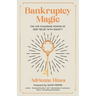 Bankruptcy Magic: The Life-Changing Power of Debt Relief with Dignity