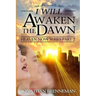I Will Awaken The Dawn