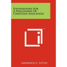 Foundations for a Philosophy of Christian Education