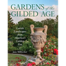 Gardens of the Gilded Age: Lavish Landscapes from America's Golden Era