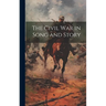 The Civil War in Song and Story