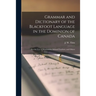 Grammar and Dictionary of the Blackfoot Language in the Dominion of Canada [microform]: for the Use of Missionaries, School-teachers, and Others