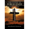 The Power of Forgiveness: The Glory Of Christianity Is To Conquer By Forgiveness
