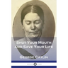 Shut Your Mouth and Save Your Life