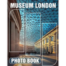 Museum London Photo Book: Explore Iconic Artifacts Through 40 Stunning Images Capturing London's Cultural Heritage