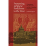 Presenting Japanese Buddhism to the West: Orientalism, Occidentalism, and the Columbian Exposition