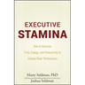 Executive Stamina: How to Optimize Time, Energy, and Productivity to Achieve Peak Performance