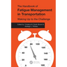 The Handbook of Fatigue Management in Transportation: Waking Up to the Challenge