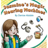 Jasmine's Magic Hearing Machines