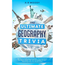 The Ultimate Geography Trivia: 220 Fun & Challenging Geography trivia questions for kids and adults. Test your Knowledge & learn interesting facts you
