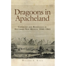 Dragoons in Apacheland: Conquest and Resistance in Southern New Mexico, 1846-1861