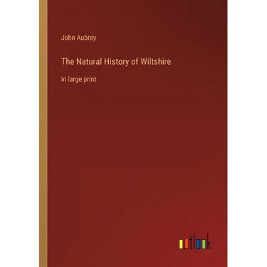 The Natural History of Wiltshire: in large print