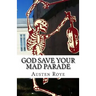God Save Your Mad Parade