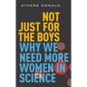 Not Just for the Boys: Why We Need More Women in Science