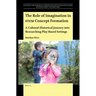 The Role of Imagination in Stem Concept Formation: A Cultural-Historical Journey Into Researching Play-Based Settings