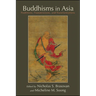 Buddhisms in Asia: Traditions, Transmissions, and Transformations