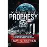 Numbers That Prophesy: Hearing God through Historic Headlines and Numbers That Preach